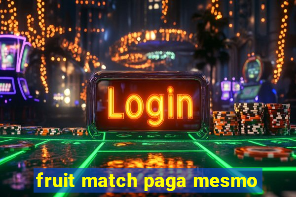 fruit match paga mesmo